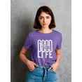 thumbnail image 2 of Good Life Quote Shaped T-Shirt Women -Image by Shutterstock, Female Large, 2 of 4
