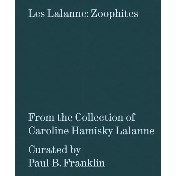 Les Lalanne: Zoophites: From the Collection of Caroline Hamisky Lalanne, (Paperback)