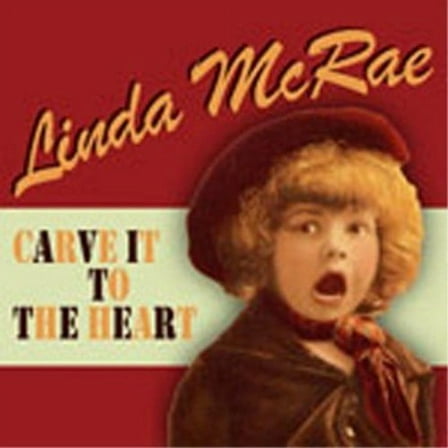 Linda McRae - Carve It to the Heart - Music & Performance - CD