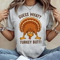 thumbnail image 3 of Guess What Turkey Butt Thanksgiving Unisex T-Shirt, 3 of 5
