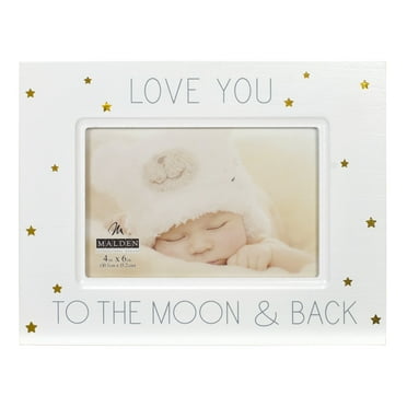 LOVE YOU TO THE MOON AND BACK Baby frame by Malden - 4x6