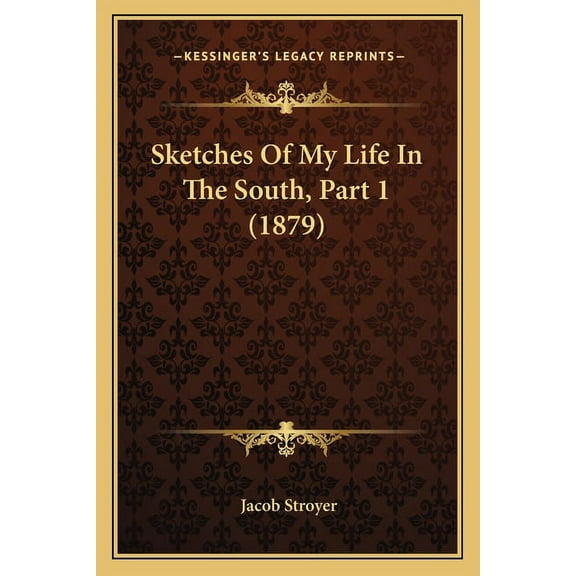 Sketches Of My Life In The South, Part 1 (1879) (Paperback)