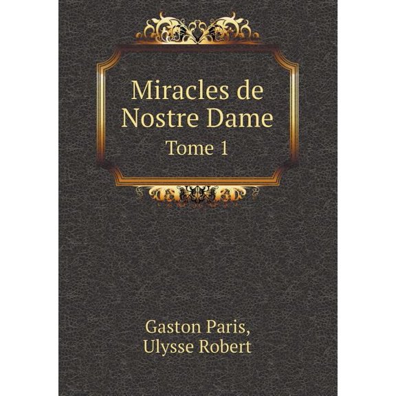 Miracles de Nostre Dame Tome 1 (Paperback)