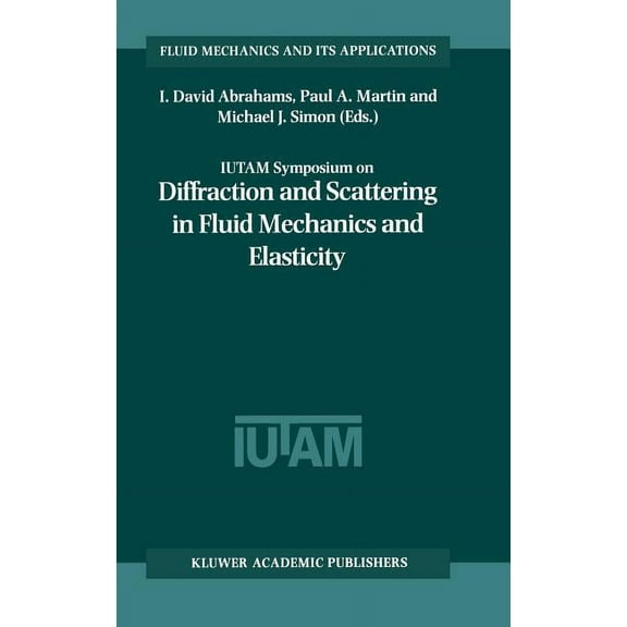 Fluid Mechanics and Its Applications Iutam Symposium on Diffraction and Scattering in Fluid Mechanics and Elasticity: Proceeding of the Iutam Symposium Held , Book 68, (Hardcover)