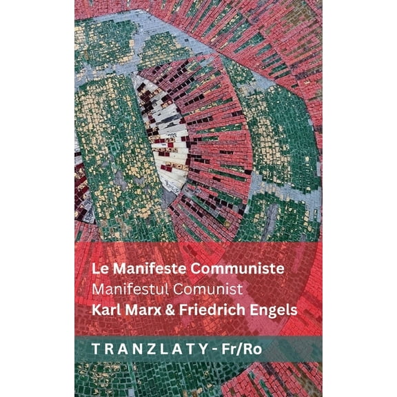 FranÃ§ais RomÃ¢nă Le Manifeste Communiste / Manifestul Comunist: Tranzlaty FranÃ§ais RomÃ¢nă, (Paperback)