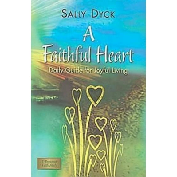 Pre-Owned A Faithful Heart: Daily Guide for Joyful Living (Paperback) 1426709986 9781426709982