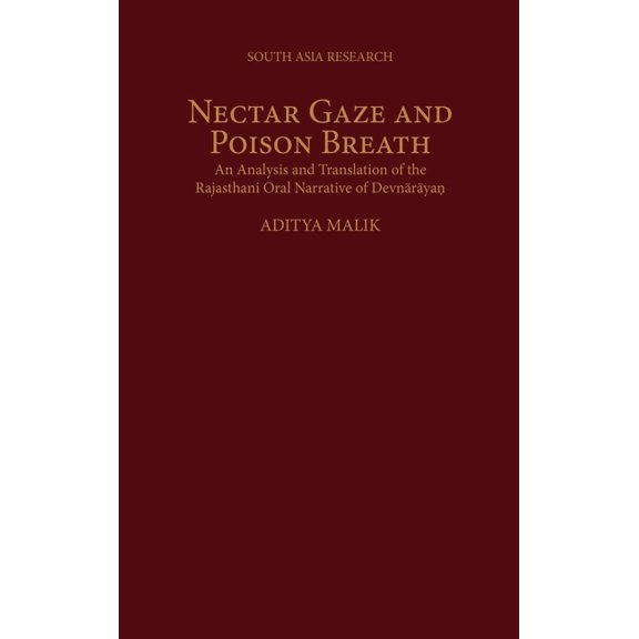South Asia Research Nectar Gaze and Poison Breath: An Analysis and Translation of the Rajasthani Oral Narrative of Devn-AR-Aya.N, (Hardcover)