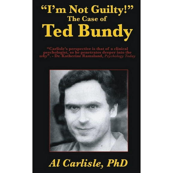 Development of the Violent Mind "I'm Not Guilty!": The Case of Ted Bundy, Book 1, (Paperback)