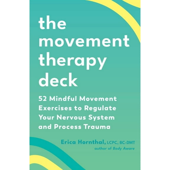 The Movement Therapy Deck : 52 Mindful Movement Exercises to Regulate Your Nervous System and Process Trauma (Cards)