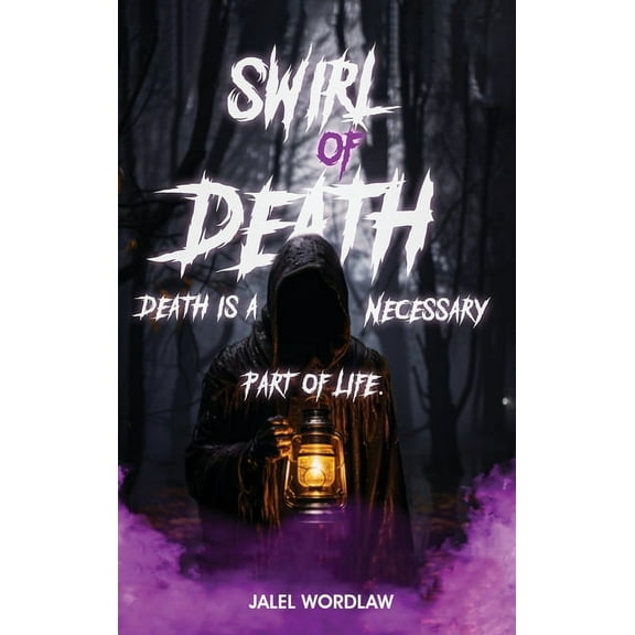 Swirl Of Death: Death Is A Necessary Part Of Life:, (Hardcover)