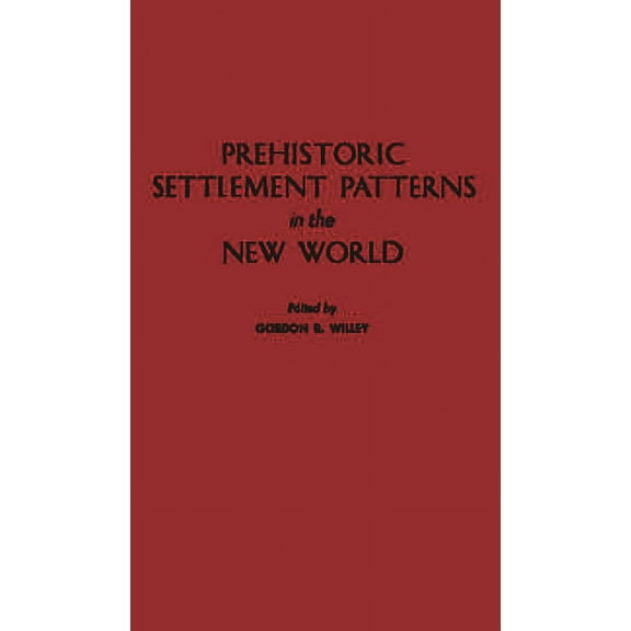 Contributions in Political Science Prehistoric Settlement Patterns in the New World, Book 23, (Hardcover)