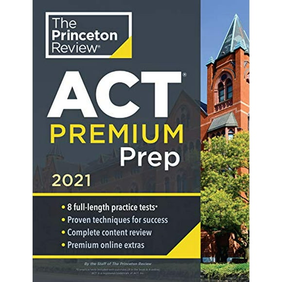 Princeton Review ACT Premium Prep, 2021: 8 Practice Tests + Content Review + Strategies (College Test Preparation)