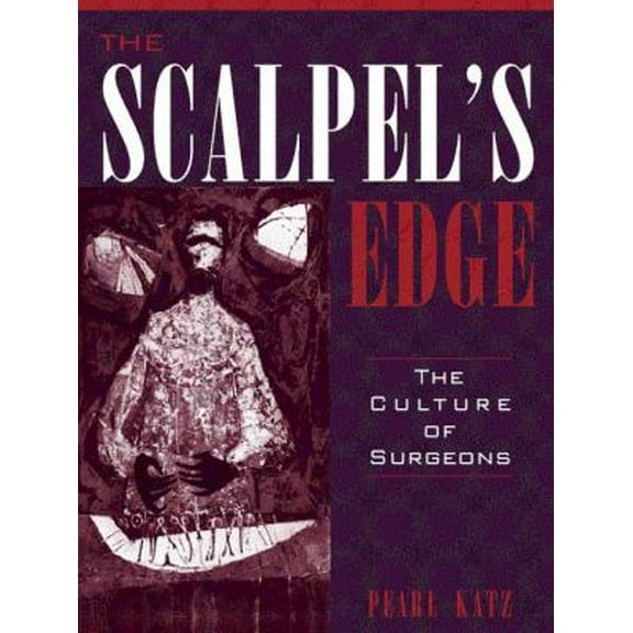 Pre-Owned The Scalpel's Edge: The Culture of Surgeons (Paperback) 0205270077 9780205270071