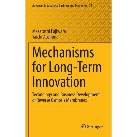 Advances in Japanese Business and Econom Mechanisms for Long-Term Innovation: Technology and Business Development of Reverse Osmosis Membranes, Book 31, (Hardcover)