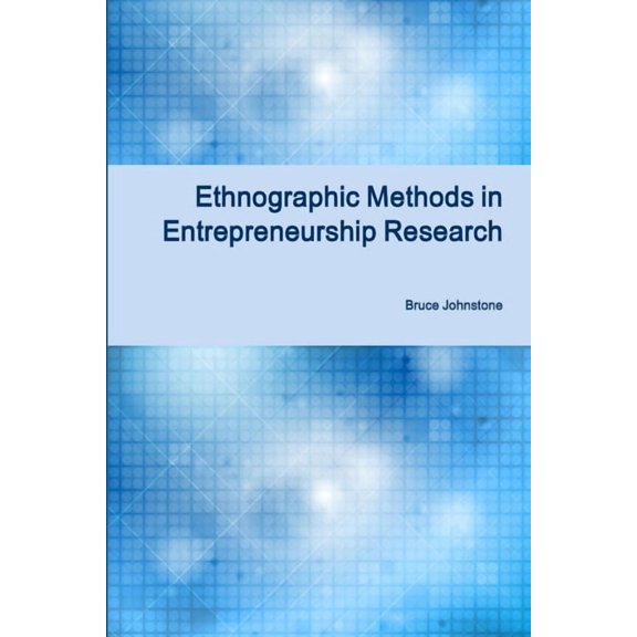 Ethnographic Methods in Entrepreneurship Research, (Paperback)
