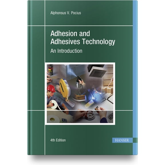 Adhesion and Adhesives Technology 4e: An Introduction (Hardcover)