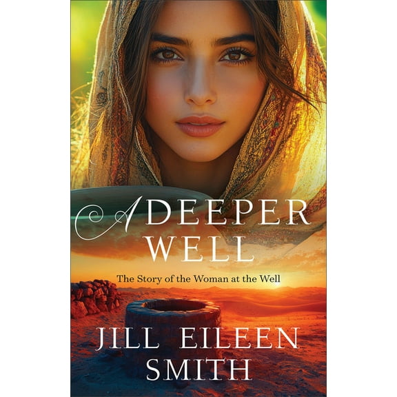 A Deeper Well: The Story of the Woman at the Well, (Paperback)