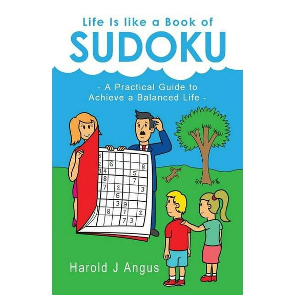 Life Is like a Book of Sudoku: A Practical Guide to Achieve a Balanced Life