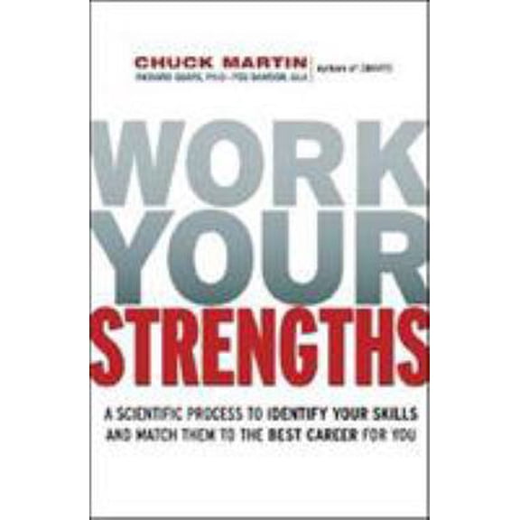 Pre-Owned Work Your Strengths: A Scientific Process to Identify Your Skills and Match Them to the Best Career for You (Hardcover) 0814414079 9780814414071