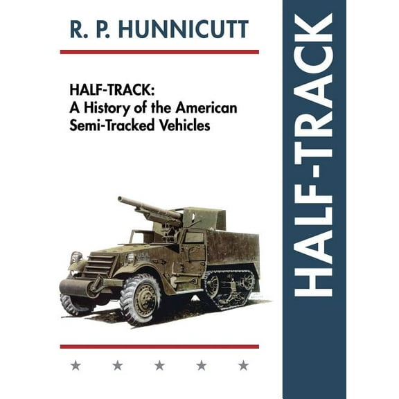 Half-Track: A History of American Semi-Tracked Vehicles (Hardcover)