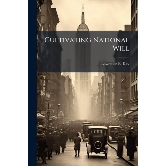 Cultivating National Will: An Introduction to National Will, (Paperback)