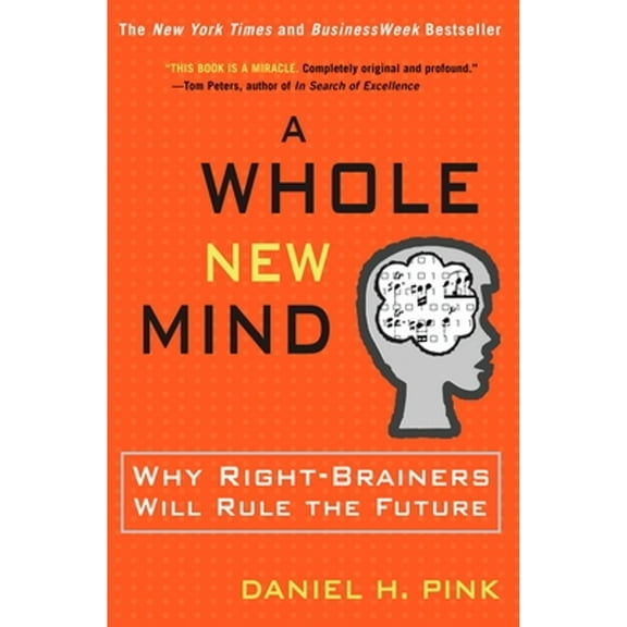 A Whole New Mind : Why Right-Brainers Will Rule the Future (Hardcover)