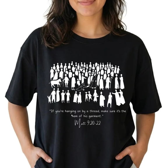 Funny Cotton Graphic Tee Woman with the Issue Touches Jesus Garment Faith Design T-Shirt