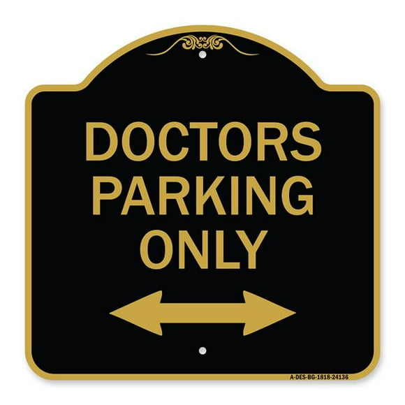 SignMission A-DES-BG-1818-24136 18 x 18 in. Designer Series Sign - Doctors Parking Only with Bidirectional Arrow, Black & Gold