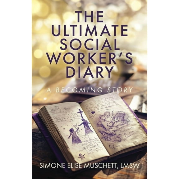 The Ultimate Social Worker's Diary: A Becoming Story, (Paperback)