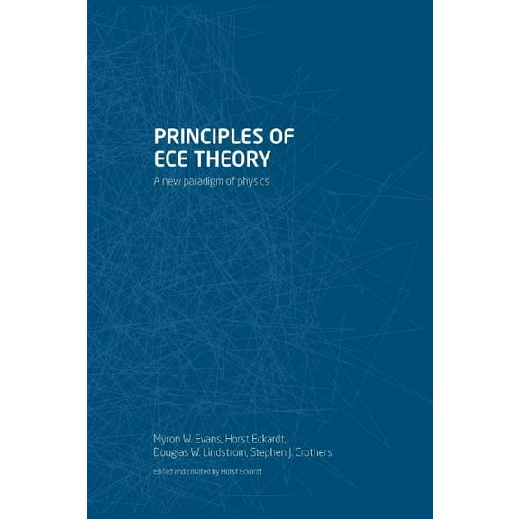Principles of ECE Theory: A new paradigm of physics (Paperback)