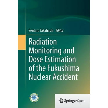 Radiation Monitoring and Dose Estimation of the Fukushima Nuclear Accident (Paperback)