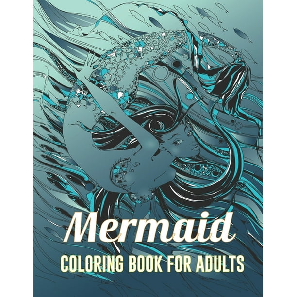 Download Mermaid Coloring Book For Adults Fantasy Colouring Pages With Cute Mermaid And Magic Oceans Animals For Girls Teens Vol 1 Paperback Walmart Com Walmart Com