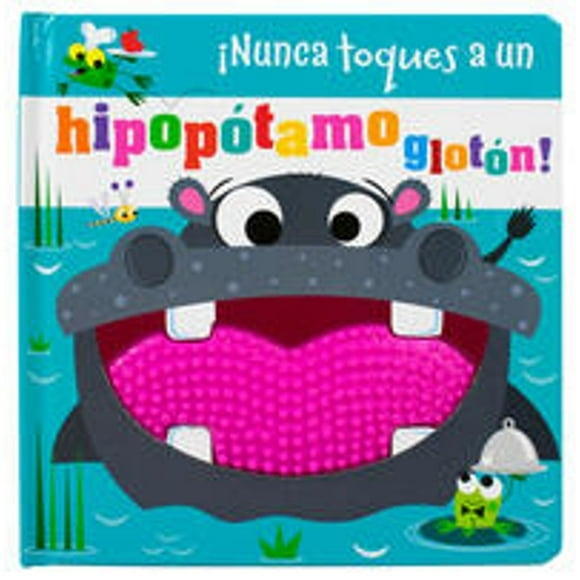 Libro Libro Infantil: ¡nunca Toques A Un Hipopotamo Gloton! Tapa Blanda, Autor Stuart Lynch, Editorial Silver Dolphin (en Español)