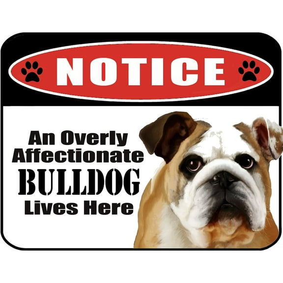 Notice an Overly Affectionate Bulldog Lives Here 9 inch x 11.5 inch Laminated Dog Sign
