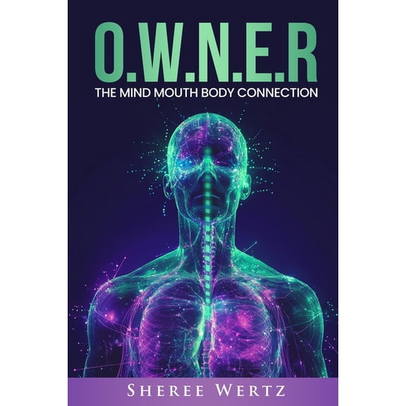 O.W.N.E.R: The Mind, Mouth, Body Connection, (Paperback)