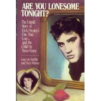 Pre-Owned Are You Lonesome Tonight? The Untold Story of Elvis Presley's One True Love and the Child He Never Knew (Hardcover) 0394558421 9780394558424
