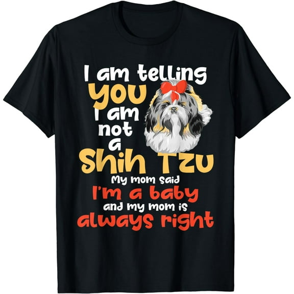 I Am Telling You I Am Not A Shih Tzu - Dog Breeder Pet Owner T-Shirt