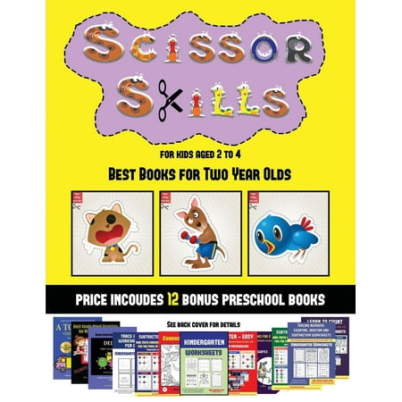 Best Books for Two Year Olds: Best Books for Two Year Olds (Scissor Skills for Kids Aged 2 to 4): 20 full-color kindergarten activity sheets designed to develop scissor skills in preschool children. (Best Travel Bed For 1 Year Old)