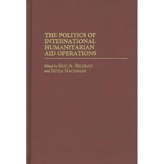 The Politics of International Humanitarian Aid Operations, (Hardcover)