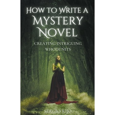 How to Write a Mystery Novel: Creating Intriguing Whodunits, (Paperback)