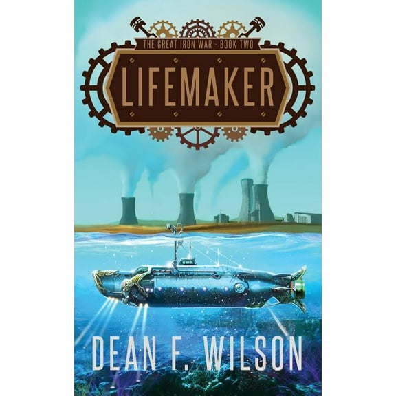 Lifemaker (the Great Iron War, Book 2)