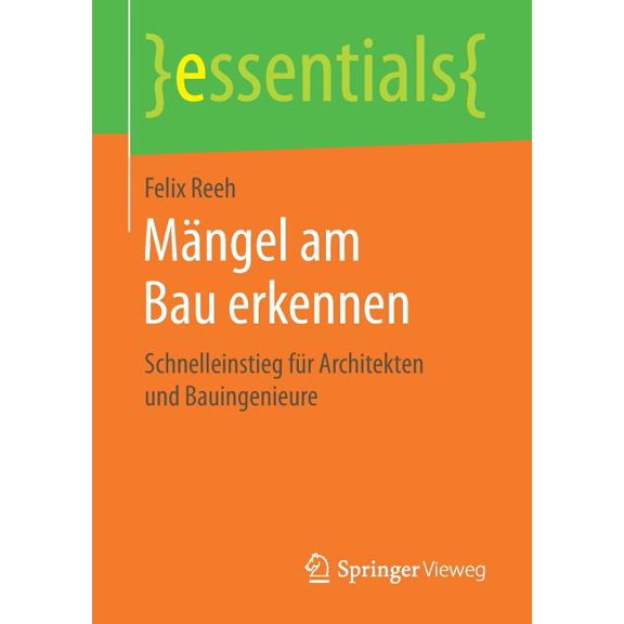 Essentials MÃ¤ngel Am Bau Erkennen: Schnelleinstieg FÃ¼r Architekten Und Bauingenieure, (Paperback)