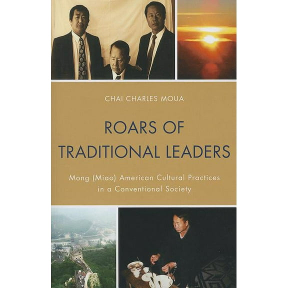 Roars of Traditional Leaders: Mong (Miao) American Cultural Practices in a Conventional Society, (Paperback)