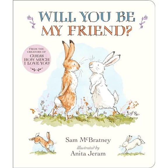 Pre-Owned Will You Be My Friend? Padded Board Book: (Discover Little Nutbrown Hare's New Friendship in This Follow-Up to 'Guess How Much I Love You' for Toddlers and Preschoolers) (Board Book)