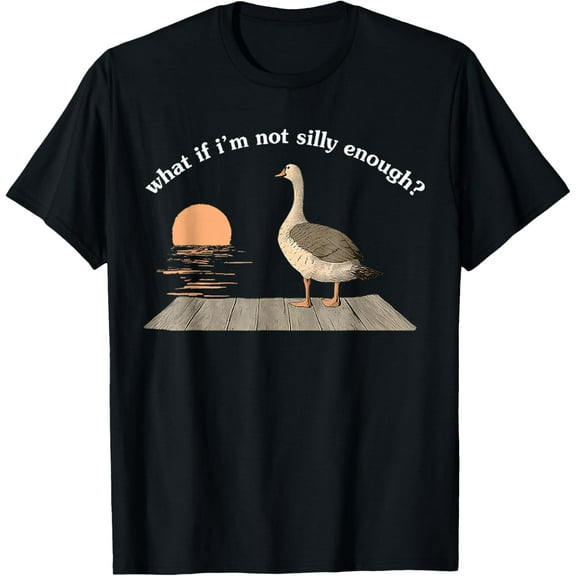 Premium model-Unisex-100% cotton-What If I'm Not Silly Enough Goose Duck FUNNY MEME Duck T-Shirt