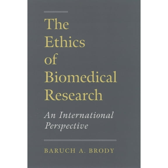 The Ethics of Biomedical Research: An International Perspective, (Hardcover)