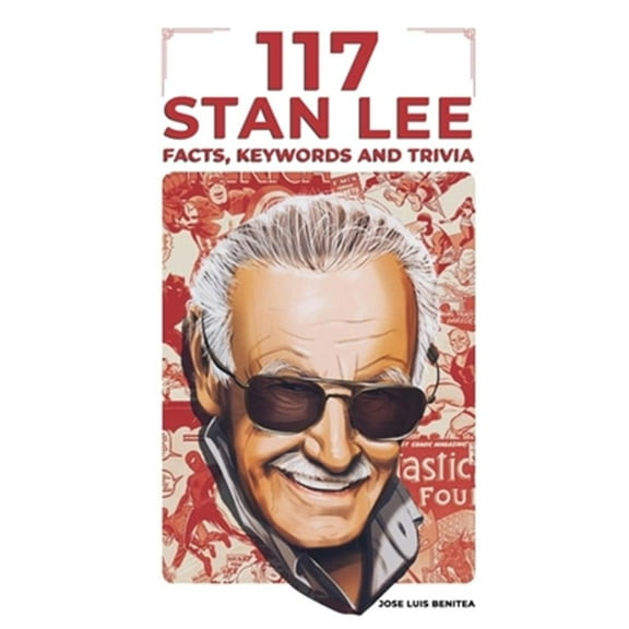 117 Stan Lee Facts, keywords and trivia (Paperback)