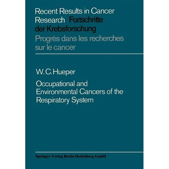 Recent Results in Cancer Research Occupational and Environmental Cancers of the Respiratory System, Book 3, (Paperback)