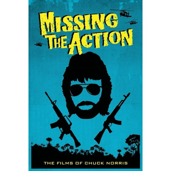 Missing the Action: The Films of Chuck Norris, (Paperback)