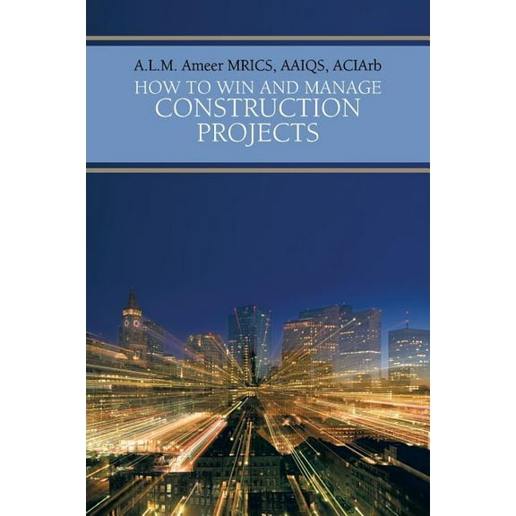How to Win and Manage Construction Projects (Paperback)